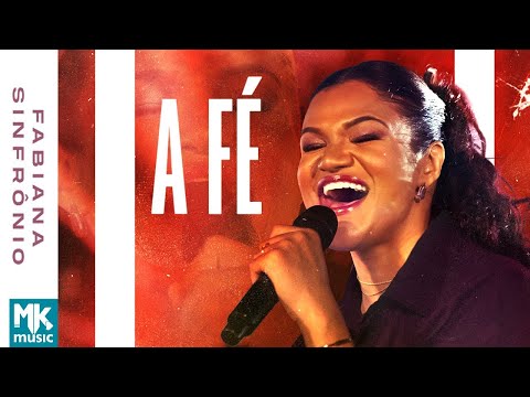 Fabiana Sinfrônio - A Fé (Clipe Oficial MK Music)