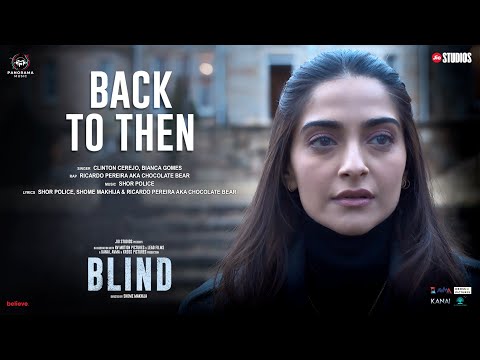 Back To Then (Video Song) - Blind | Sonam Kapoor | Shor Police