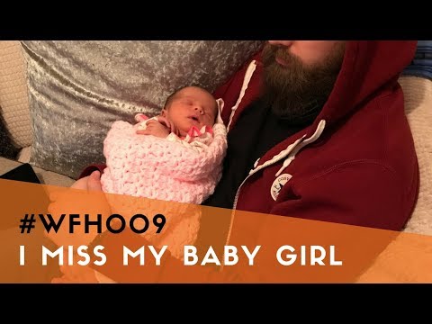 #WFH009 - I miss my baby girl