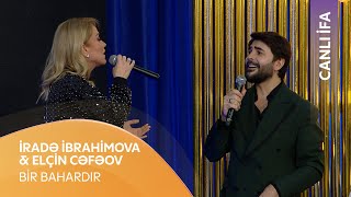 İradə İbrahimova & Elçin Cəfərov - Bir Bahardır (Canlı İfa)