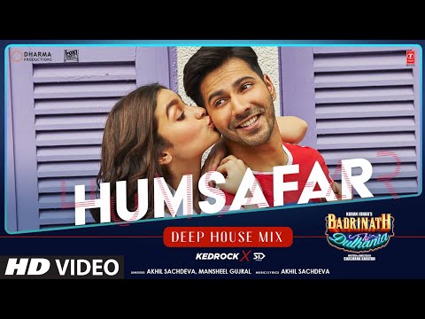 Humsafar (Deep House Mix) KEDROCK &amp; SD Style | Varun, Alia | Akhil, Mansheel | Badrinath Ki Dulhania