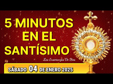 🙏🏻 CINCO MINUTOS CON JESÚS SACRAMENTADO SÁBADO 04 DE ENERO 2025 💒