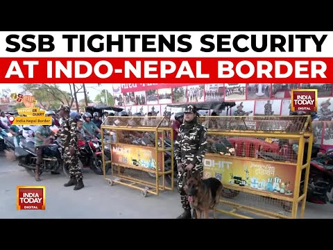 SSB intensifies Security At Indo-Nepal Border Amid Alert of Pakistani Militants | India Today