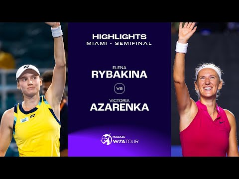 Elena Rybakina vs. Victoria Azarenka | 2024 Miami Semifinal | WTA Match Highllghts