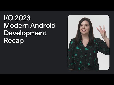 Top 3 things to know in Modern Android Development at Google I/O ’23