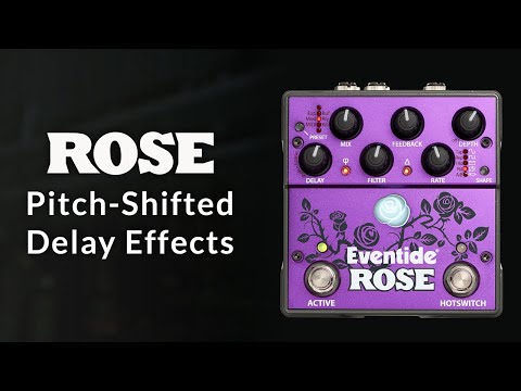 Explore the Eventide Rose Pedal's Pitch-Shifted Delay Effects