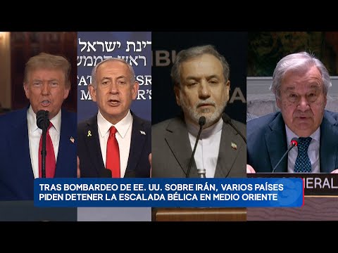 Conflicto Irán–Israel: Tras bombardeo de EE. UU. sobre Irán, varios países piden detener la guerra