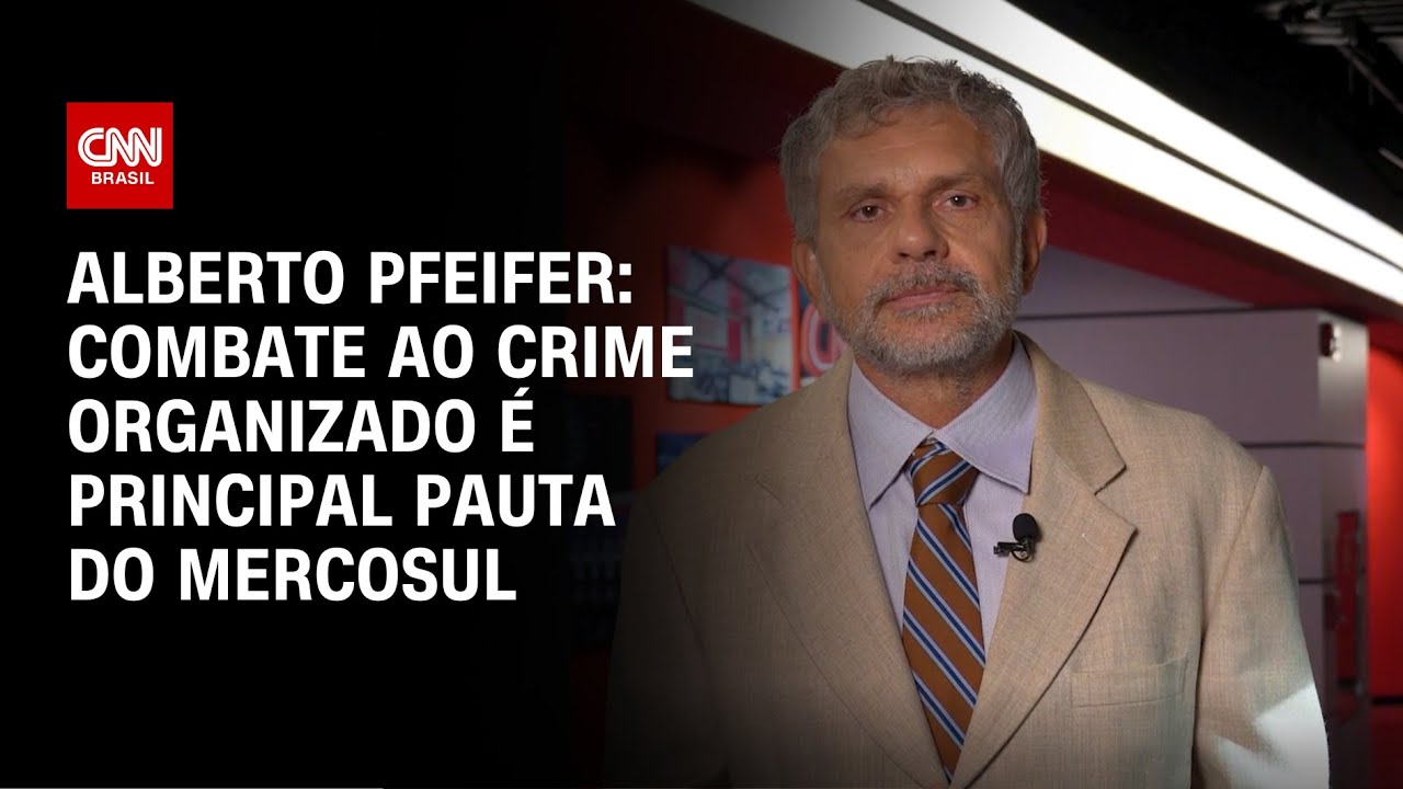 Alberto Pfeifer: Combate ao crime organizado é principal pauta do Mercosul | CNN BRASIL