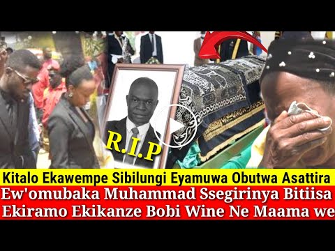 Ebyokuziika Ssegirinya Bikalubye Ekiraamo Ekikambwe Kyakoze Kikanze Bobi Nabakungubazi Mulumbe