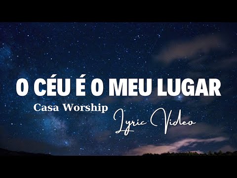 O Céu É O Meu Lugar - Casa Worship (Lyric Video) - Top Louvores 2024, Top Hinos Evangélicos 2024