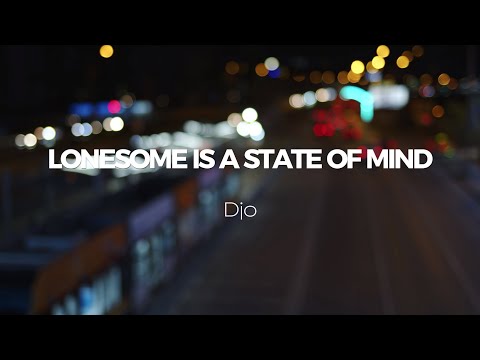 LONESOME IS A STATE OF MIND (Lyrics) - Djo