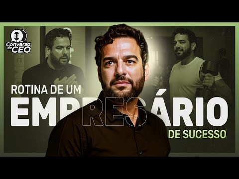 5 dicas para construir a rotina de um empresário de sucesso | Conversa de CEO #94