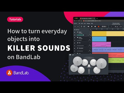 How to turn everyday objects into killer sounds using BandLab