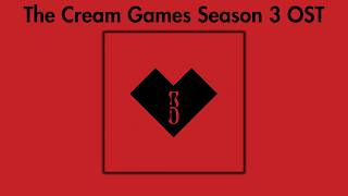 The Cream Games Season 3  OST (REUPLOAD)