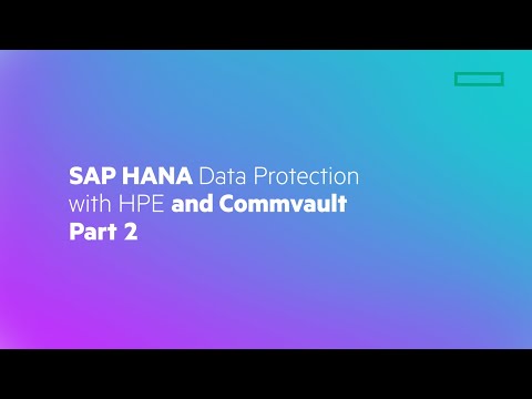 SAP HANA Data Protection with HPE and Commvault - Part 2