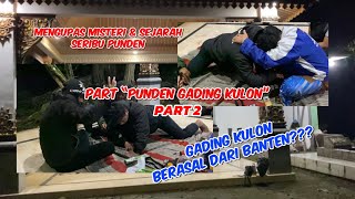 MENGUPAS MISTERI DAN SEJARAH SERIBU PUNDEN “PUNDEN GADING KULON PART 2”