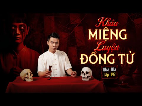 NHÀ MA TẬP 197 | LUYỆN ĐỒNG TỬ - BÁN CHÁU CHO ÂM PHỦ | CHUYỆN MA KINH DỊ I - MC DUY THUẬN | FULL 4K