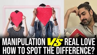 Manipulation vs. Real Love. How to spot the difference? Syed Ali Haider