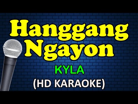 HANGGANG NGAYON – Kyla (HD Karaoke)