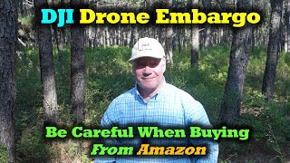 DJI Drone Embargo - Be Careful When Buying From Amazon