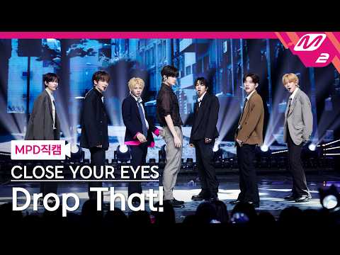 [MPD직캠] 클로즈 유어 <strong>아이즈</strong> 직캠 4K 'Drop That!' (CLOSE YOUR EYES FanCam) | @MCOUNTDOWN_2026.10.8