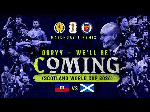 Orryy - We’ll Be Coming (Scotland World Cup 2026) (Group Stages Remix)