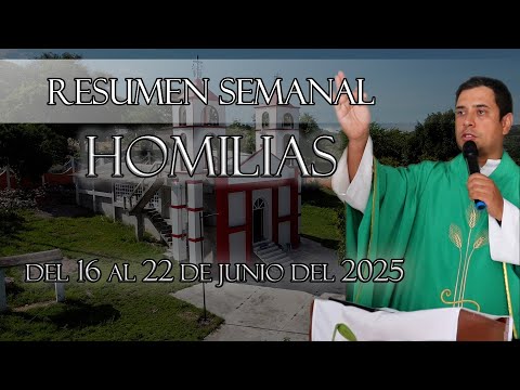 Resumen de Homilías, del 16 al 22 de junio del 2025 - Padre Arturo Cornejo