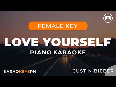 Love Yourself – Justin Bieber (Female Key – Piano Karaoke)