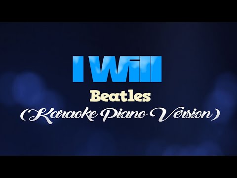 I WILL – Beatles (KARAOKE PIANO VERSION)