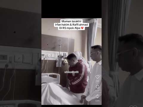 Momen terakir irfan hakim & Raffi dg mpok Alpa di RS #irfanhakim #raffiahmad #mpokalpa #beritaduka