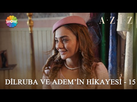 Dilruba ve Adem'in hikayesi - 15 | #Aziz Kolaj Videolar