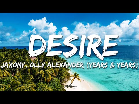 Jaxomy, Olly Alexander (Years & Years) - Desire (Lyrics)