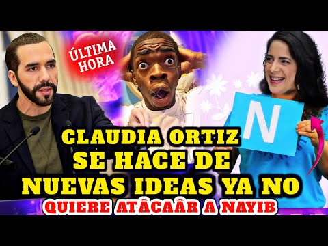 BOMBAZO CLAUDIA ORTIZ YA NO QUIERE ATÂCÂR A NAYIB BUKELE MUCHOS CREEN QUE SE HIZO DE NUEVAS IDEAS