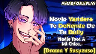 【ASMR】Novio Yandere Te Defiende Del Bully【Roleplay】