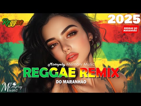 SELEÇÃO REGGAE INTERNACIONAL 2025⚡ AS MELHORES DO REGGAE DO MARANHÃO ⚡ REGGAE REMIX 2025