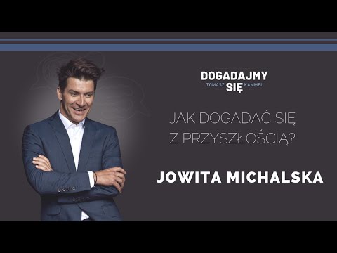 Jak dogadać się z przyszłością? Gościni: Jowita Michalska