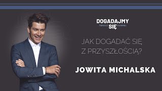 Jak dogadać się z przyszłością? Gościni: Jowita Michalska