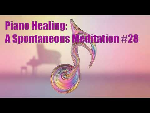 Piano Healing: A Spontaneous Meditation #28