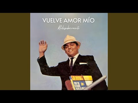 Vuelve Amor Mío