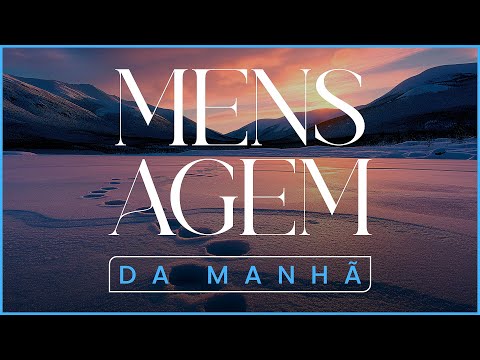 MENSAGEM DA MANHÃ - Enquanto o mundo cansa Deus renova as suas forças - Oração do Dia