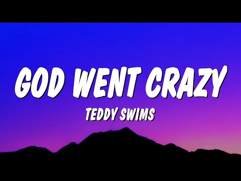 Teddy Swims - God Went Crazy (Lyrics)
