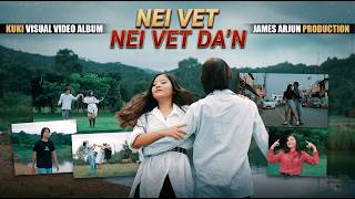 NEI VET NEI VET DA'N || JAMES ARJUN & SOMI || KUKI VISUAL VIDEO ALBUM 