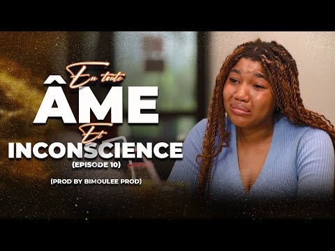 En Tout Âme Et Inconscience , Saison 01 , Épisode 10 , Série Africaine