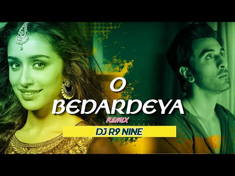 O Bedardeya Remix| Dj R9 NiNE | Dj Song | Ranbir Kapoor | shraddha | Arijit Singh | 2023