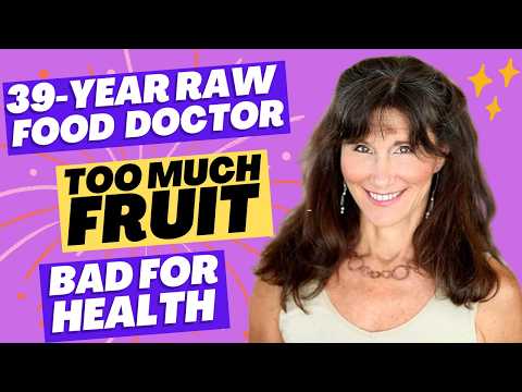 39-Year Raw Food Doctor Says Excess Fruit Could Damage Your Health