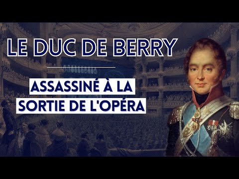 Le duc de Berry, assassiné à la sortie de l'opéra !