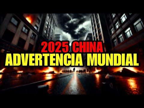 2025 ADVERTENCIA CHINA ¿VUELVE EL 2020?