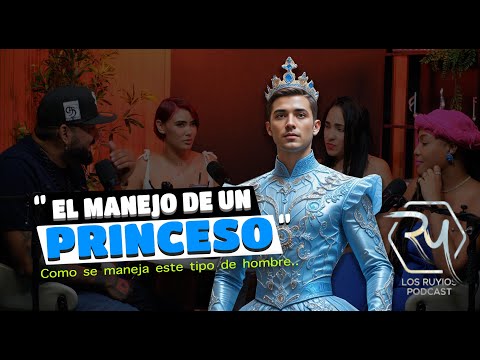 EL MANEJO DE LOS HOMBRE (PRINSESO O MACHO ALFA) #losruyiospodcast