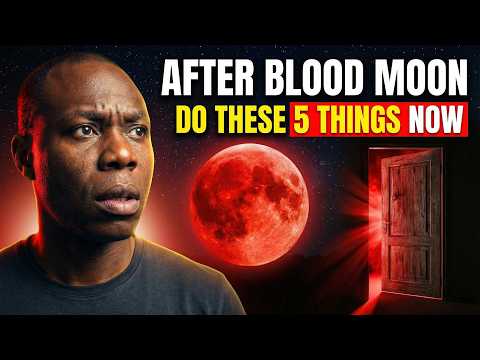 After The Blood Moon: 5 Things You MUST Do Now To Close Every Evil Door 🌕🚪