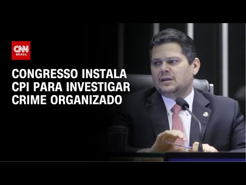 ​Senado cria CPI para investigar crime organizado no país | CNN NOVO DIA